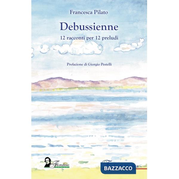 Debussienne. 12 racconti per 12 preludi
