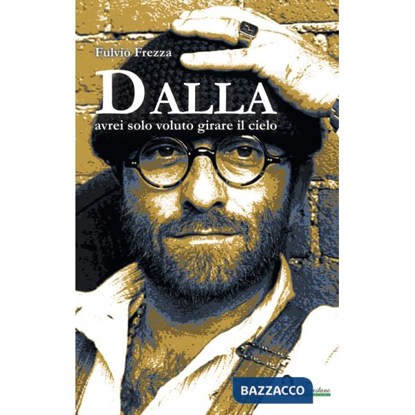 Dalla. Avrei solo voluto girare il cielo