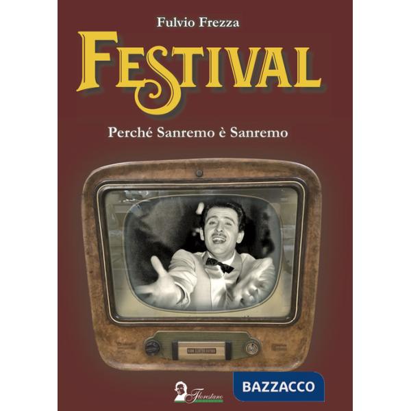 Festival. Perché Sanremo è Sanremo