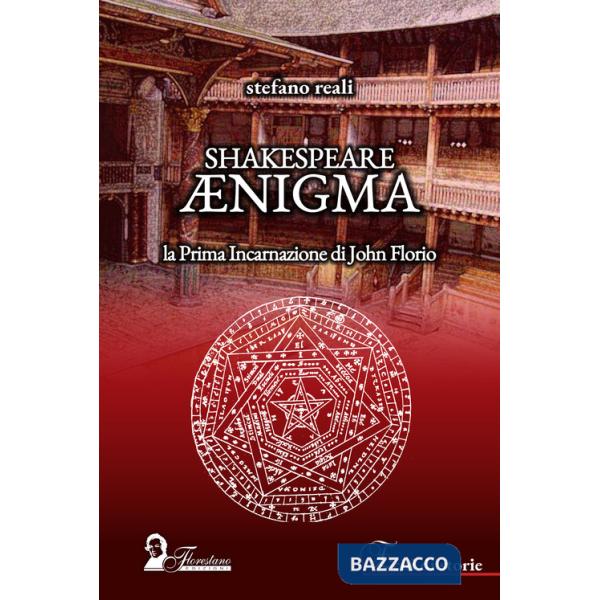 Shakespeare Ænigma. La prima incarnazione di John Florio