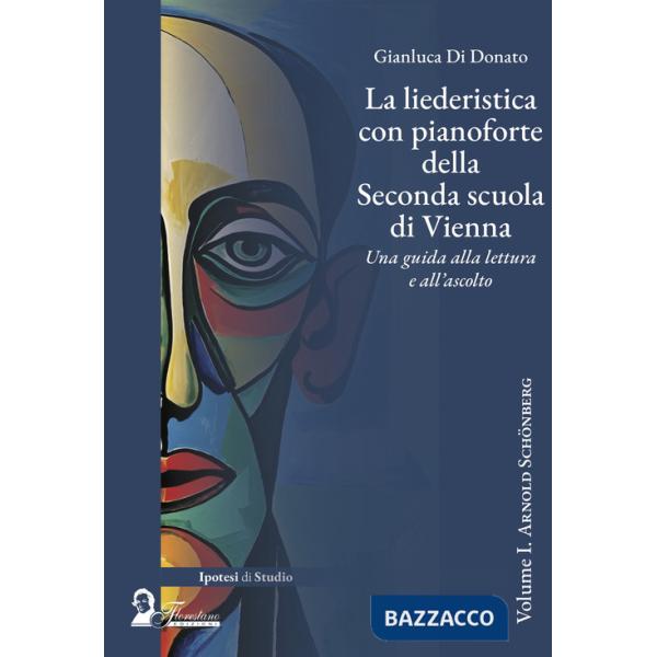 Liederistica con pianoforte della seconda scuola di Vienna. Una guida alla lettura e all'ascolto (La). Vol. 1: Arnold Schönberg