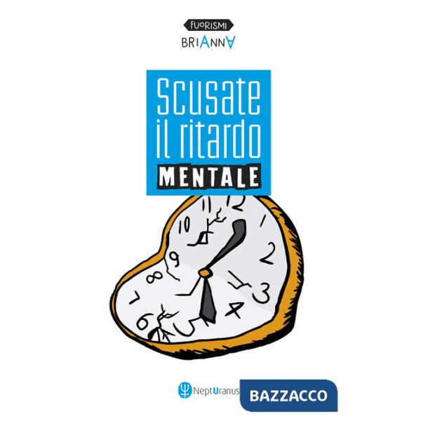 Scusate il ritardo mentale