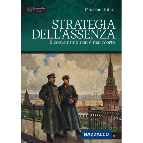 Strategia dell'assenza. Il comunismo non è mai morto