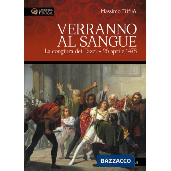 Verranno al sangue. La congiura dei Pazzi - 26 aprile 1478