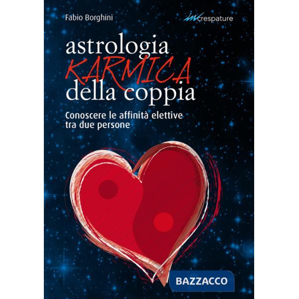 Astrologia karmica della coppia. Conoscere le affinità elettive tra due persone