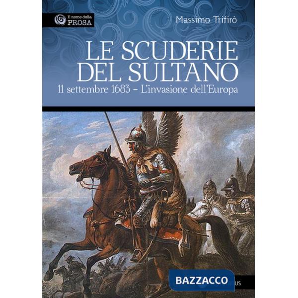 Scuderie del sultano. 11 settembre 1683. L'invasione dell'Europa (Le)