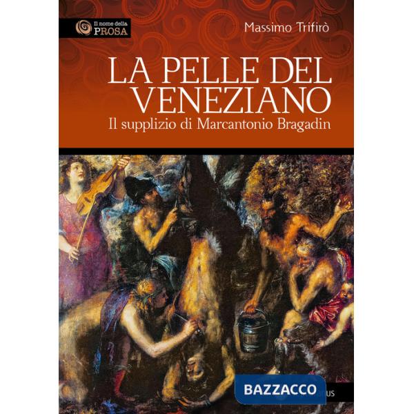 Pelle del veneziano. Il supplizio di Marcantonio Bragadin (La)