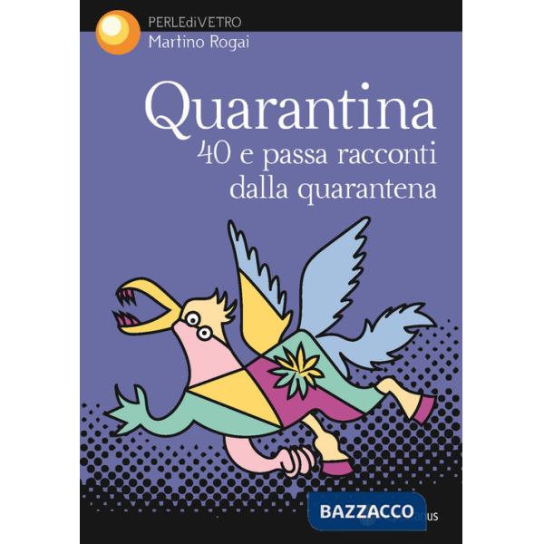 Quarantina. 40 e passa racconti dalla quarantena