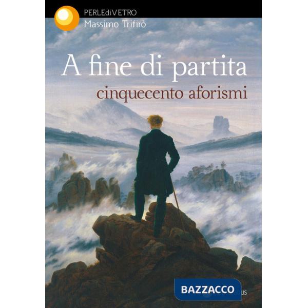A fine di partita. Cinquecento aforismi