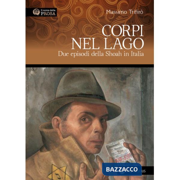Corpi nel lago. Due episodi della Shoah in Italia