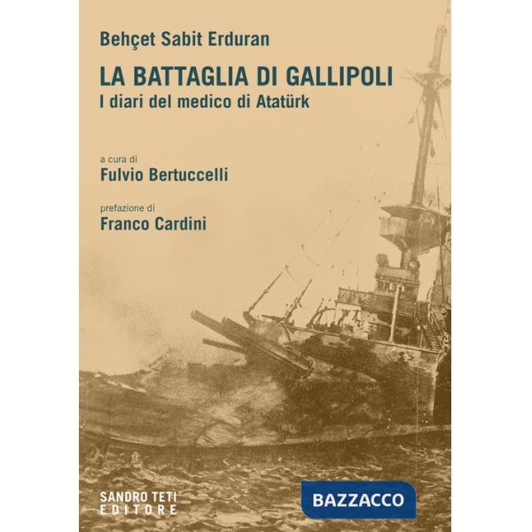 Battaglia di Gallipoli. I diari del medico di Atatürk (La)