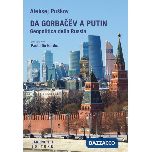Da Gorbacev a Putin. Geopolitica della Russia