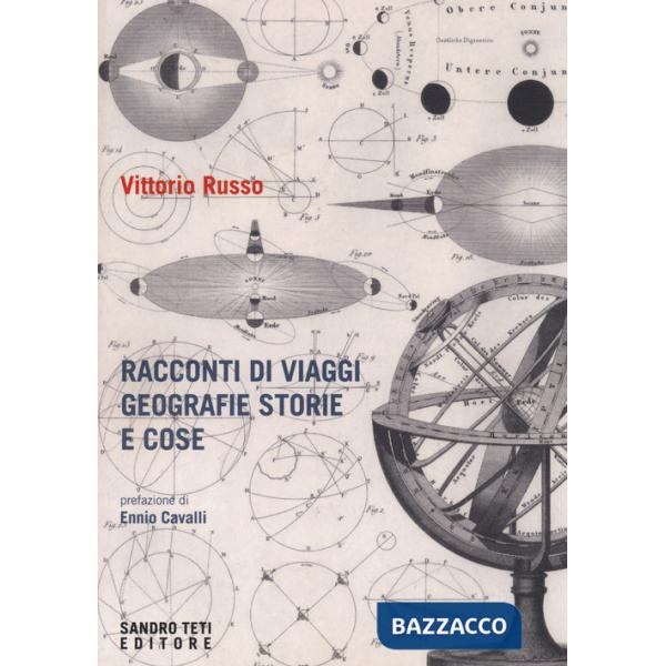 Racconti di viaggi di geografie di storie e di cose