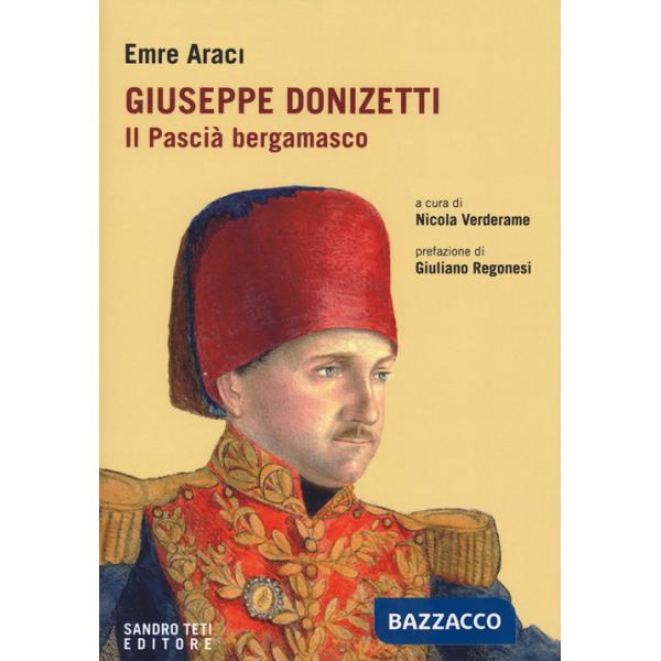 Giuseppe Donizetti. Il pascià bergamasco