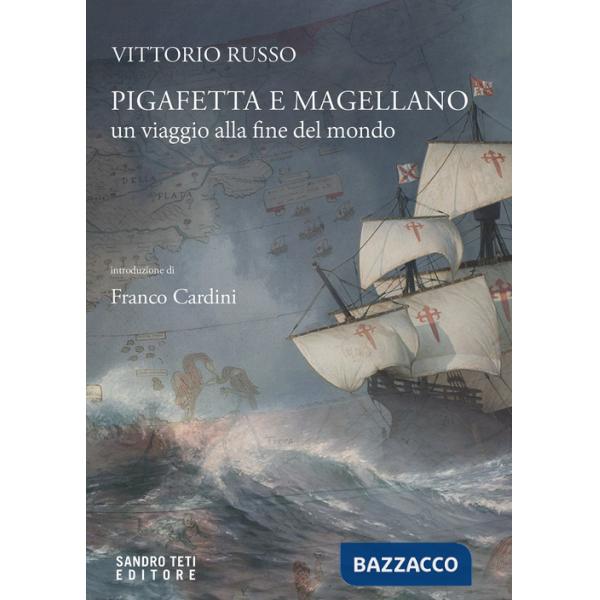Pigafetta e Magellano. Un viaggio alla fine del mondo