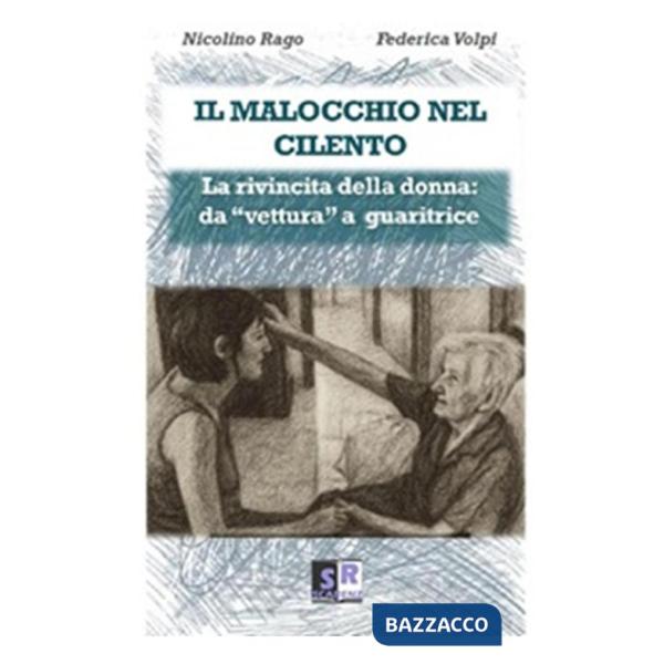 Malocchio nel Cilento. La rivincita della donna: da «vettura» a guaritrice (Il)
