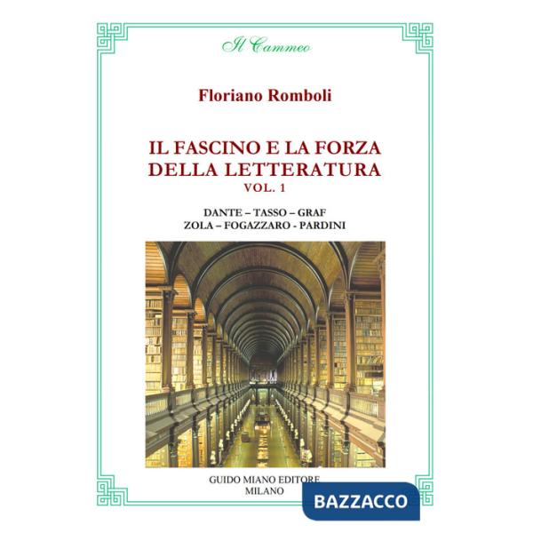 Fascino e la forza della letteratura. Dante. Tasso. Graf. Zola. Fogazzaro. Pardini (Il)