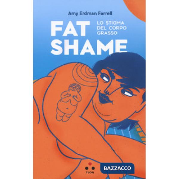 Fat shame. Lo stigma del corpo grasso