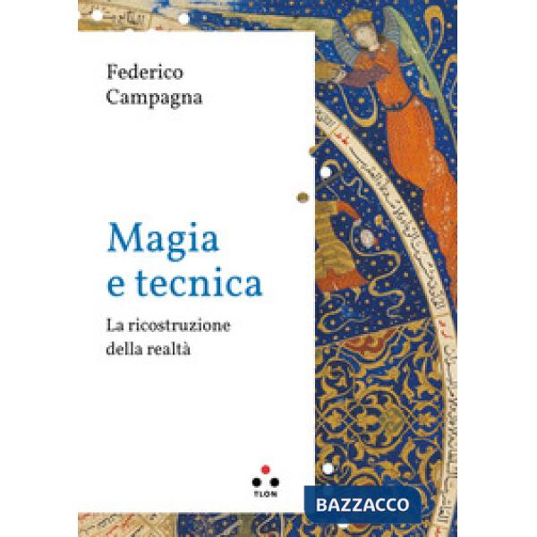 Magia e tecnica. La ricostruzione della realtà