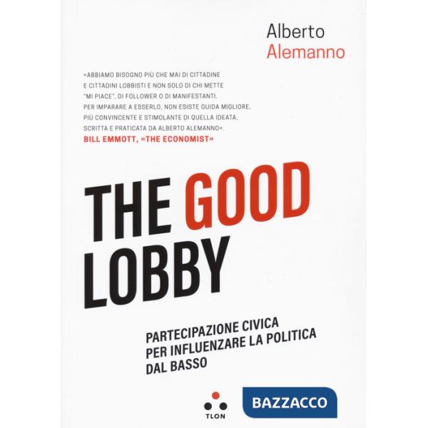 Good lobby. Partecipazione civica per influenzare la politica dal basso (The)