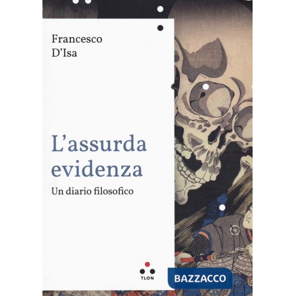 Assurda evidenza. Un diario filosofico (L')