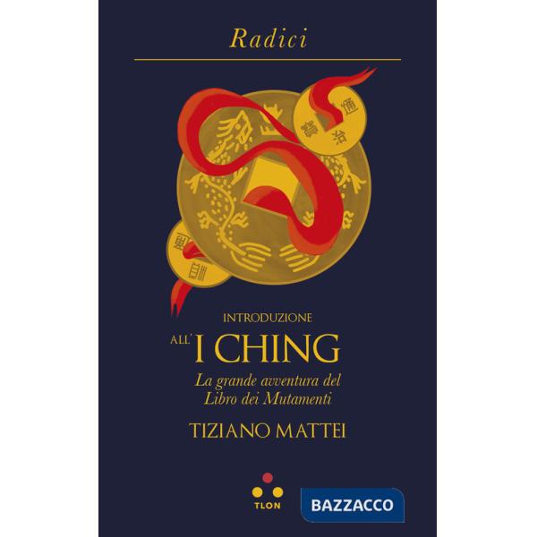 Introduzione all'I Ching. La grande avventura del Libro dei Mutamenti