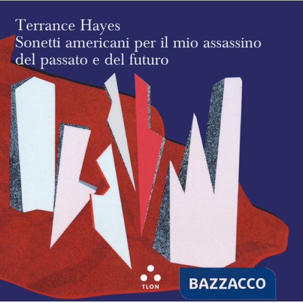 Sonetti americani per il mio assassino del passato e del futuro