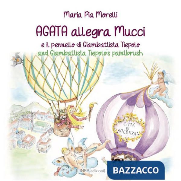 Agata allegra Mucci e il pennello di Giambattista Tiepolo. Ediz. italiana e inglese