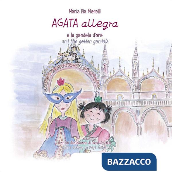 Agata Allegra e la gondola d'oro-Agata Allegra and the golden gondola. Ediz. bilingue