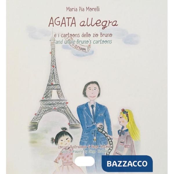 Agata Allegra e i cartoons dello zio Bruno-Agata Allegra and uncle Bruno's cartoons. Ediz. bilingue