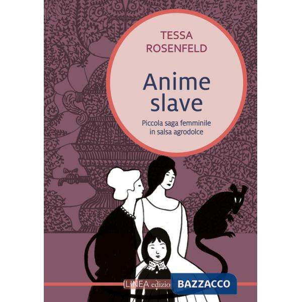 Anime slave. Piccola saga femminile in salsa agrodolce