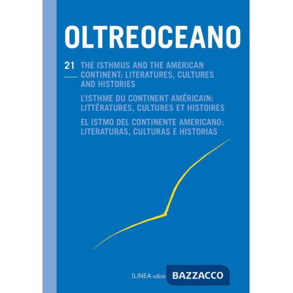 Oltreoceano. Ediz. italiana, inglese, francese e spagnola. Vol. 21: The isthmus and the American continent: literatures, culture