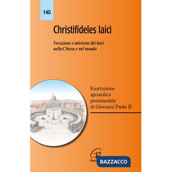 Christifideles laici. Vocazione e missione dei laici nella Chiesa e nel mondo. Esortazione apostolica postsinodale di Giovanni P