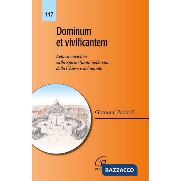 Dominum et vivificantem. Lettera enciclica sullo Spirito Santo nella vita della Chiesa e del mondo