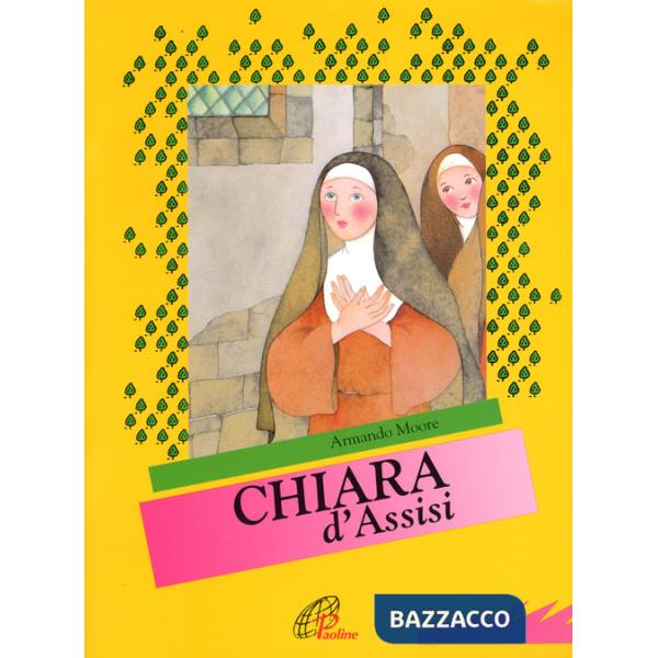 Chiara d'Assisi. Ediz. illustrata