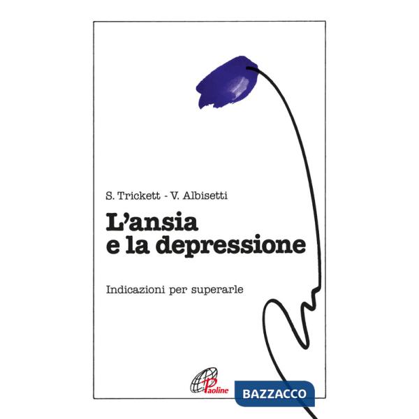 Ansia e la depressione. Indicazioni per superarle (L')