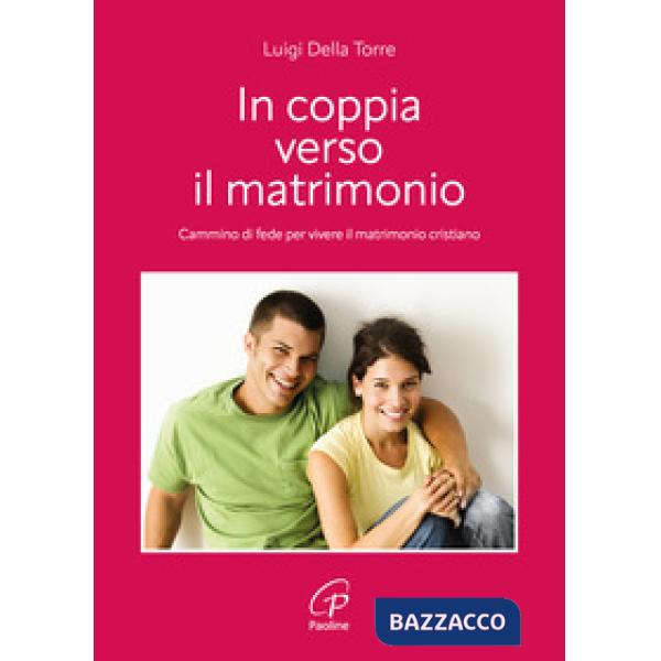 In coppia verso il matrimonio. Cammino di fede per vivere il matrimonio cristiano