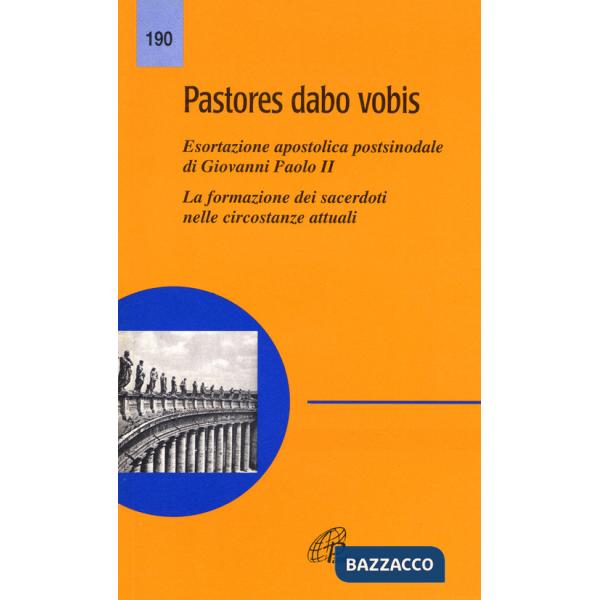 Pastores dabo vobis. Esortazione apostolica postsinodale. La formazione dei sacerdoti nelle circostanze attuali