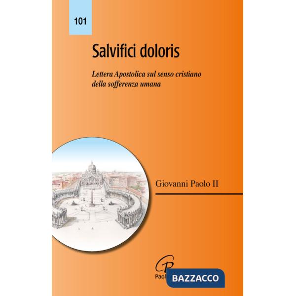 Salvifici doloris. Lettera Apostolica sul senso cristiano della sofferenza umana