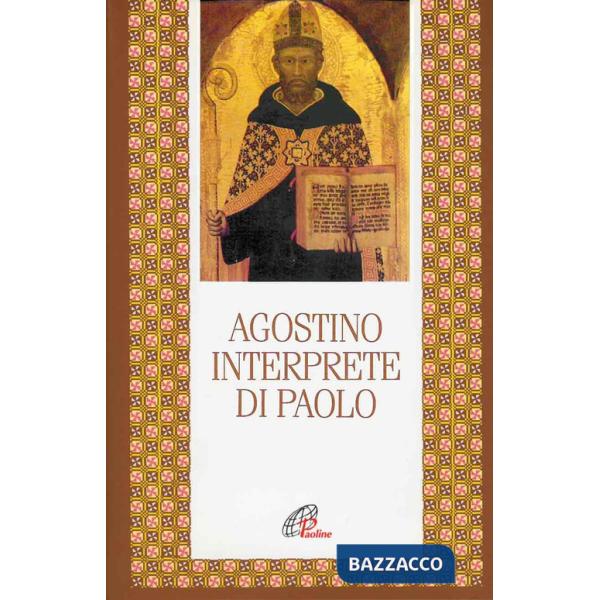 Agostino interprete di Paolo. Commento di alcune questioni tratte dalla lettera ai Romani. Commento incompiuto della lettera ai 