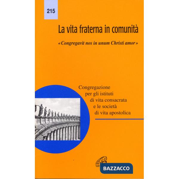 Vita fraterna in comunità. «Congregativ nos in unum Christi amor» (La)