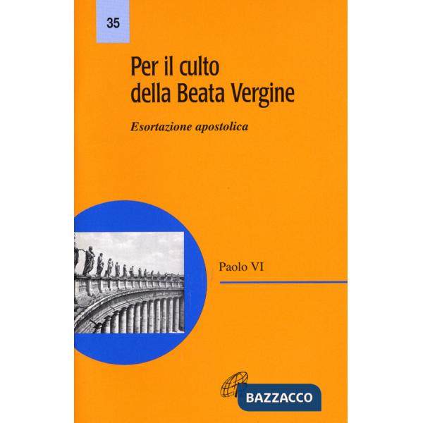 Per il culto della Beata Vergine. Esortazione apostolica