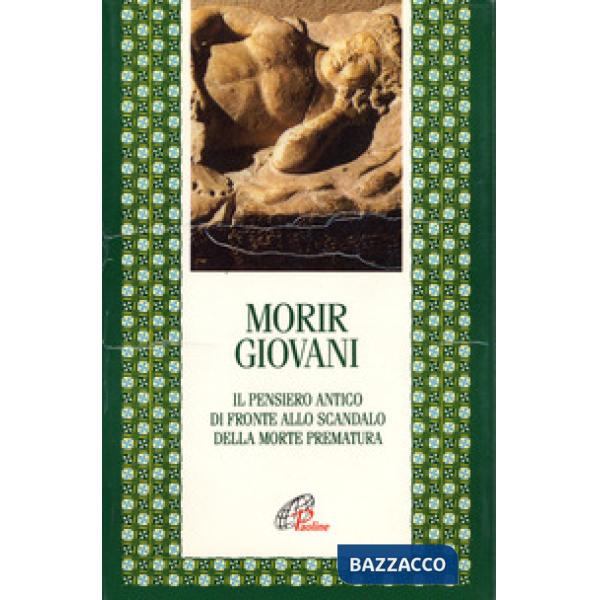 Morir giovani. Il pensiero antico di fronte allo scandalo della morte prematura