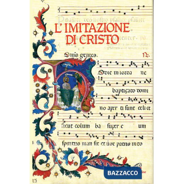 Imitazione di Cristo. Miniature, lettere istoriate e fregi tratti dal Messale Della Rovere (L')