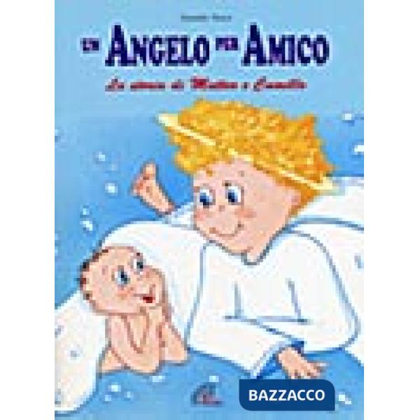 Angelo per amico. La storia di Matteo e Camillo (Un)