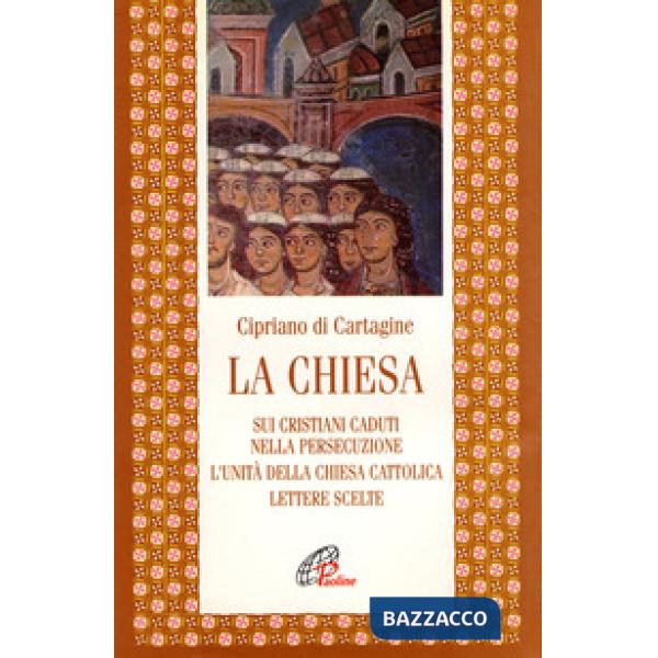 Chiesa: Sui cristiani caduti nella persecuzione-L'unità della Chiesa cattolica-Lettere scelte (La)