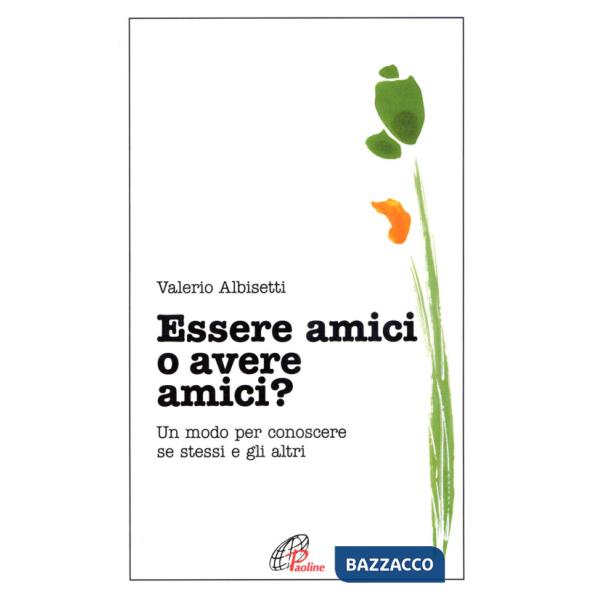 Essere amici o avere amici? Un modo per conoscere se stessi e gli altri