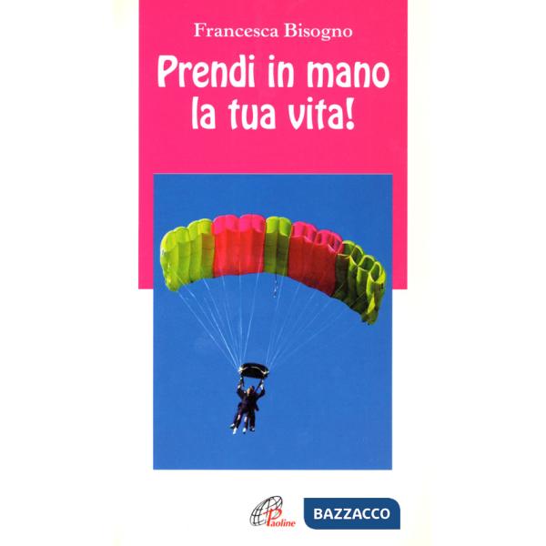 Prendi in mano la tua vita!