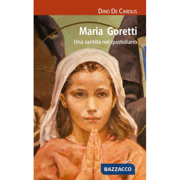 Maria Goretti. Una santità nel quotidiano