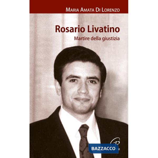 Rosario Livatino. Martire della giustizia